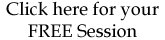 Click here for your FREE Sesstion